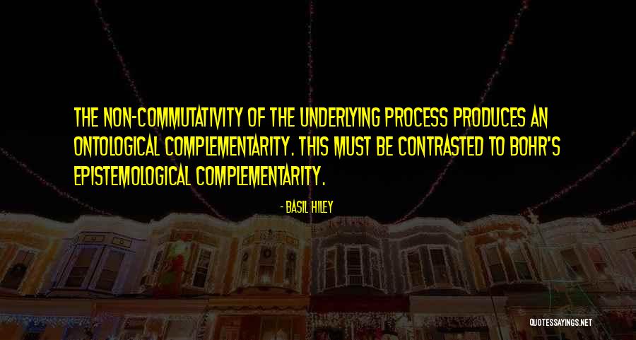 Epistemological Quotes By Basil Hiley Epistemological Quotes By Basil Hiley