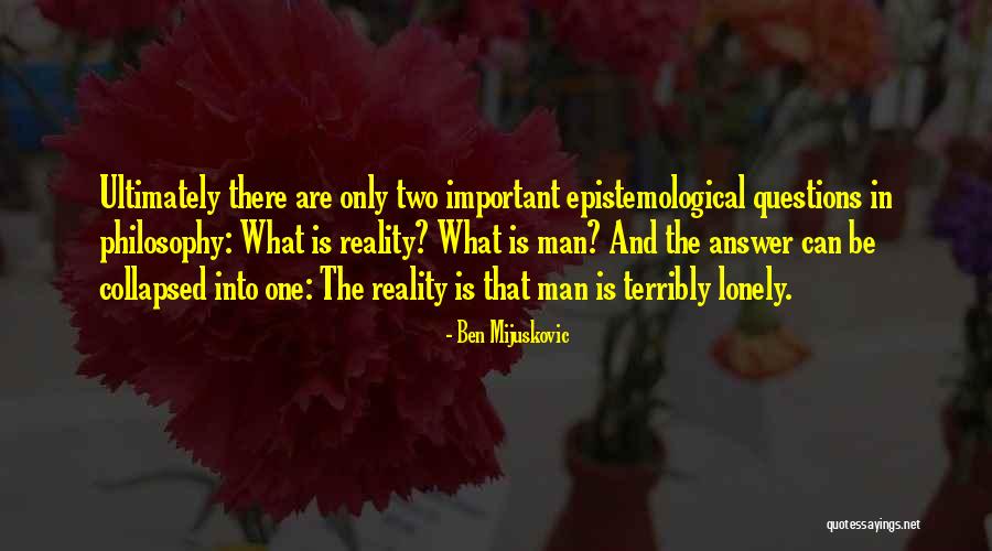 Epistemological Quotes By Ben Mijuskovic Epistemological Quotes By Ben Mijuskovic