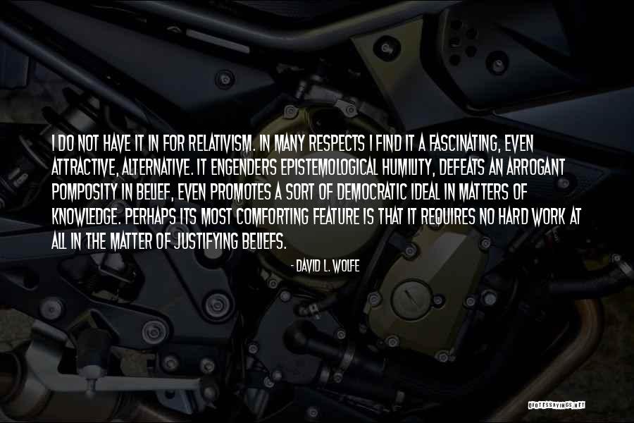 Epistemological Quotes By David L. Wolfe Epistemological Quotes By David L. Wolfe