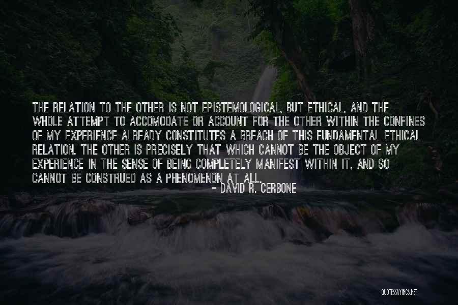 Epistemological Quotes By David R. Cerbone Epistemological Quotes By David R. Cerbone