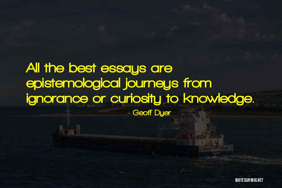 Epistemological Quotes By Geoff Dyer Epistemological Quotes By Geoff Dyer