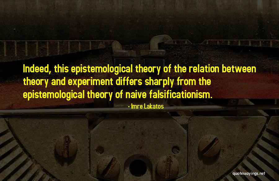 Epistemological Quotes By Imre Lakatos Epistemological Quotes By Imre Lakatos