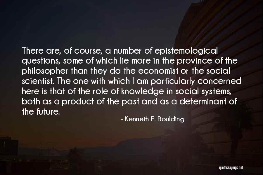 Epistemological Quotes By Kenneth E. Boulding Epistemological Quotes By Kenneth E. Boulding