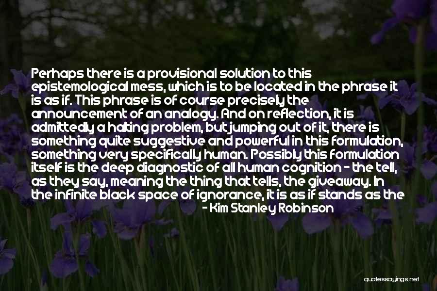 Epistemological Quotes By Kim Stanley Robinson Epistemological Quotes By Kim Stanley Robinson