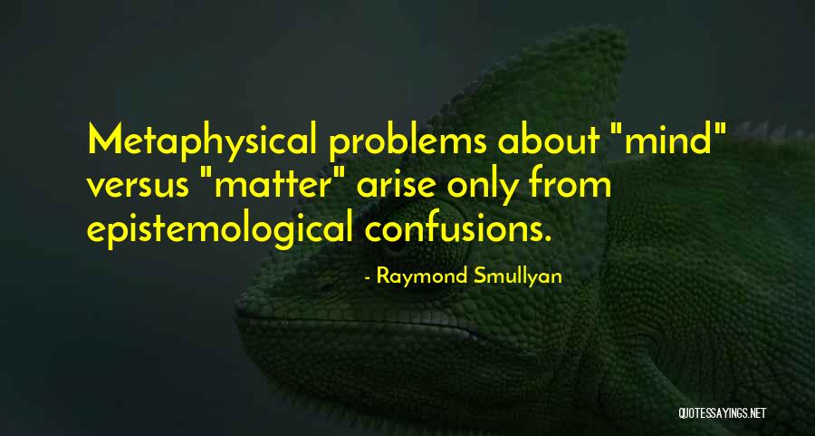 Epistemological Quotes By Raymond Smullyan Epistemological Quotes By Raymond Smullyan