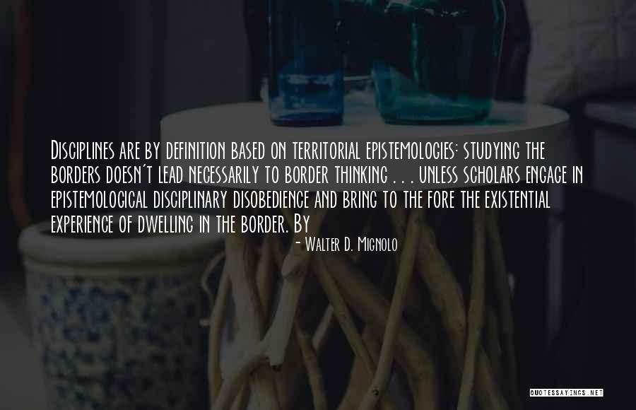 Epistemological Quotes By Walter D. Mignolo Epistemological Quotes By Walter D. Mignolo