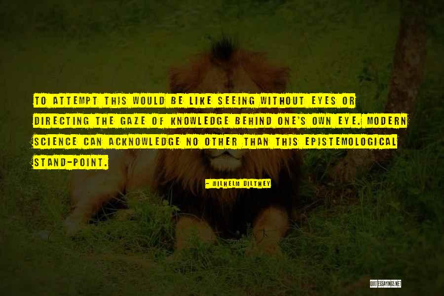 Epistemological Quotes By Wilhelm Dilthey Epistemological Quotes By Wilhelm Dilthey
