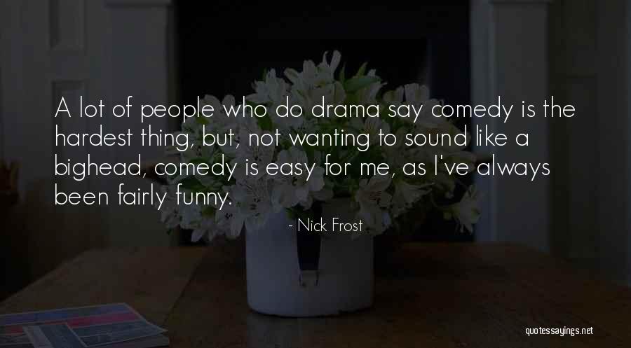 Epistemologically Pronunciation Quotes By Nick Frost Epistemologically Pronunciation Quotes By Nick Frost