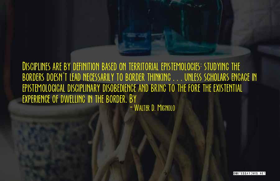 Epistemologies Quotes By Walter D. Mignolo Epistemologies Quotes By Walter D. Mignolo