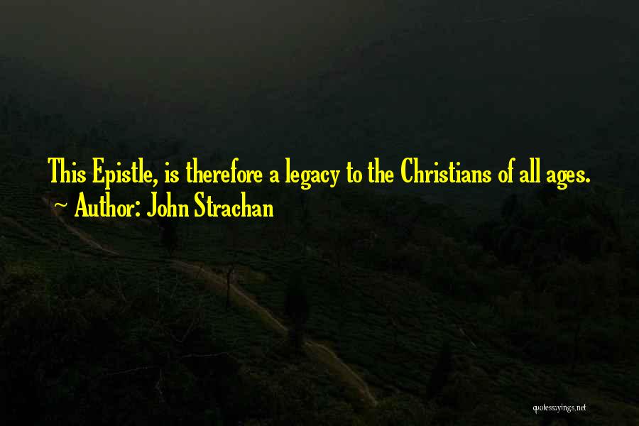Epistle Quotes By John Strachan