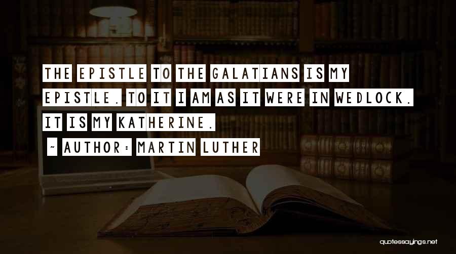 Epistle Quotes By Martin Luther
