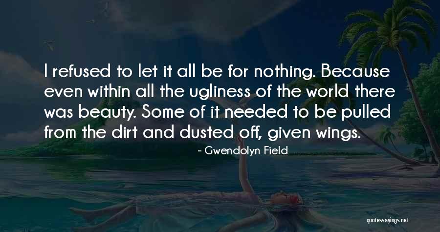 Epitafion Quotes By Gwendolyn Field Epitafion Quotes By Gwendolyn Field
