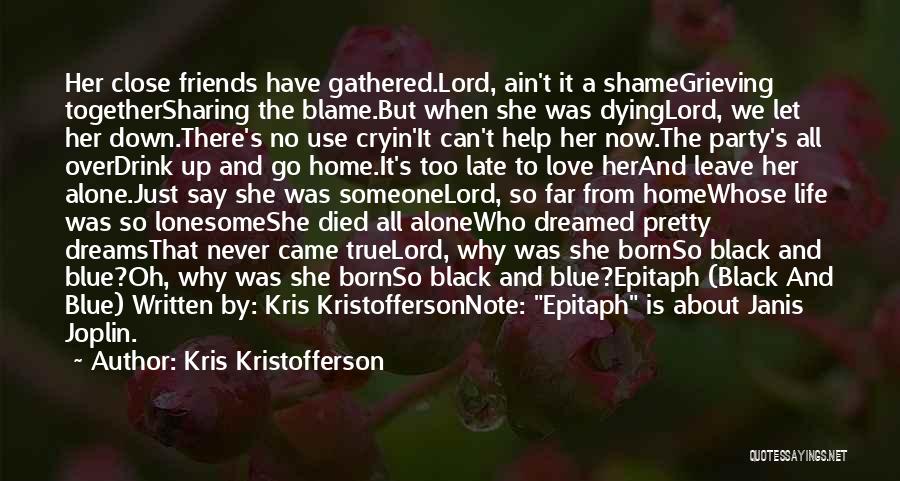Epitaph Love Quotes By Kris Kristofferson