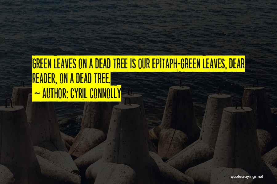 Epitaph Quotes By Cyril Connolly