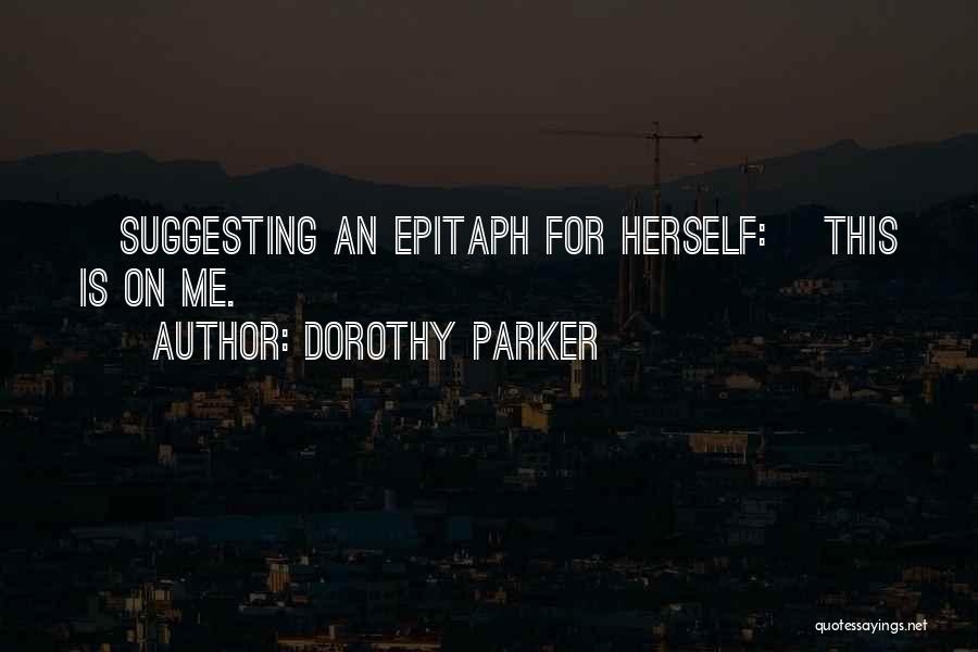 Epitaph Quotes By Dorothy Parker