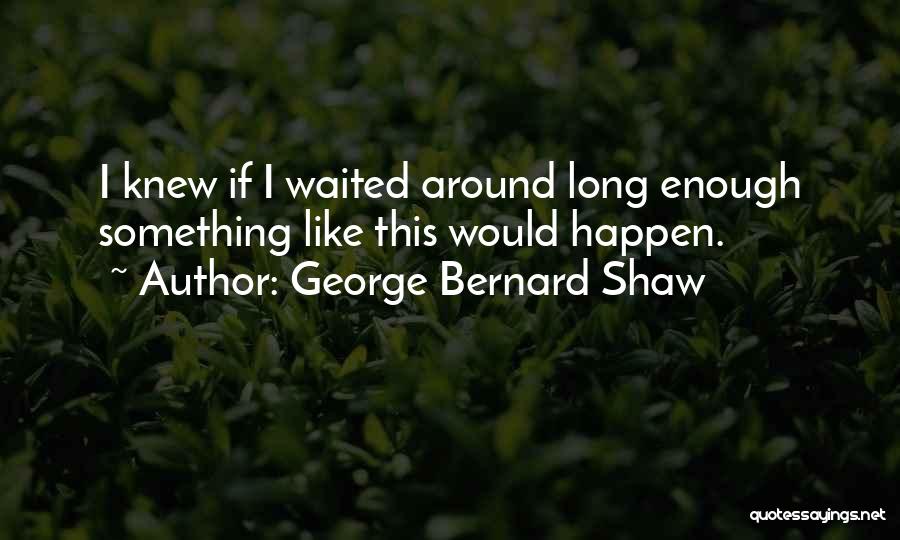 Epitaph Quotes By George Bernard Shaw