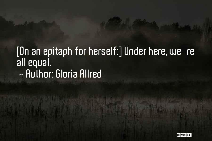 Epitaph Quotes By Gloria Allred