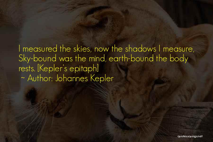 Epitaph Quotes By Johannes Kepler