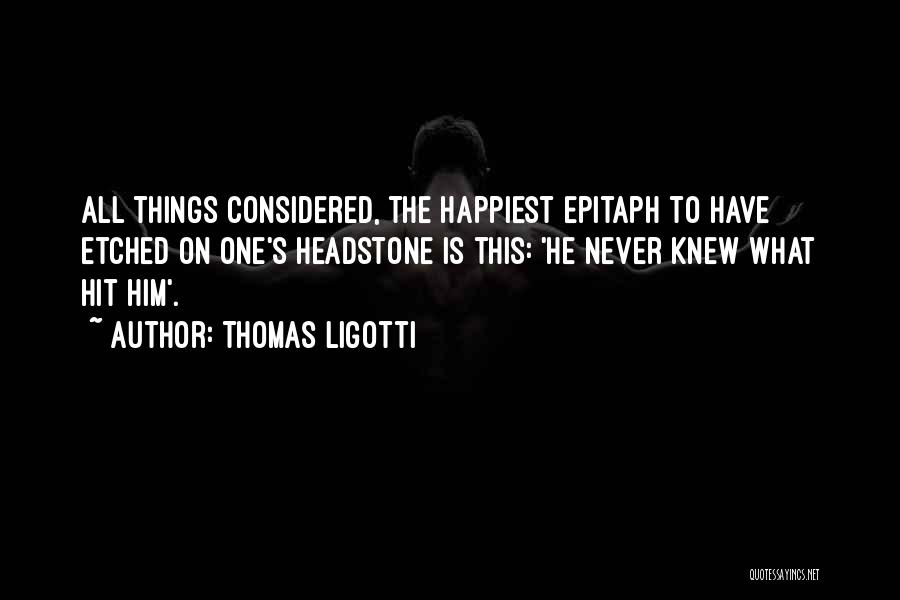 Epitaph Quotes By Thomas Ligotti