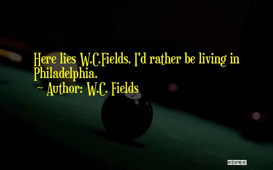 Epitaph Quotes By W.C. Fields