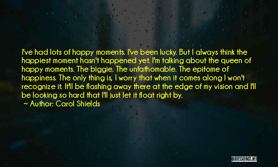 Epitome Of Happiness Quotes By Carol Shields