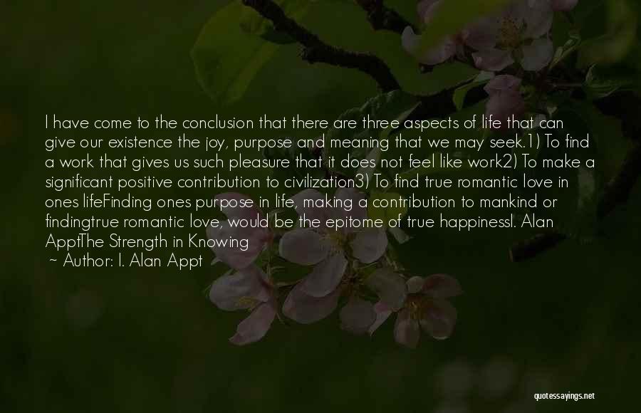 Epitome Of Happiness Quotes By I. Alan Appt