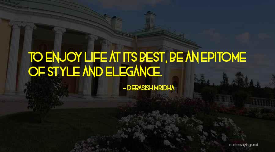 Epitome Of Life Quotes By Debasish Mridha Epitome Of Life Quotes By Debasish Mridha