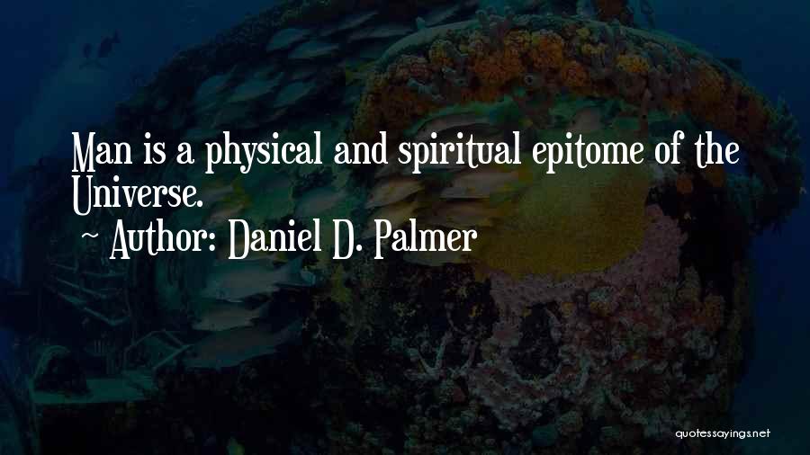 Epitome Quotes By Daniel D. Palmer