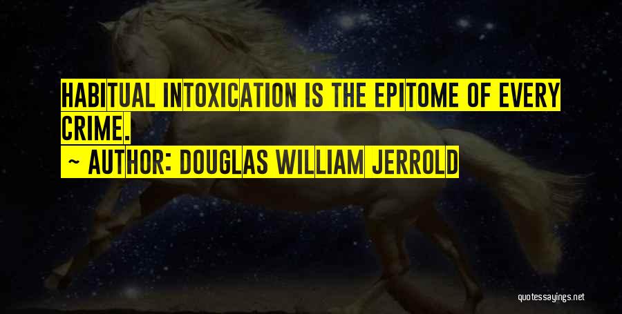 Epitome Quotes By Douglas William Jerrold