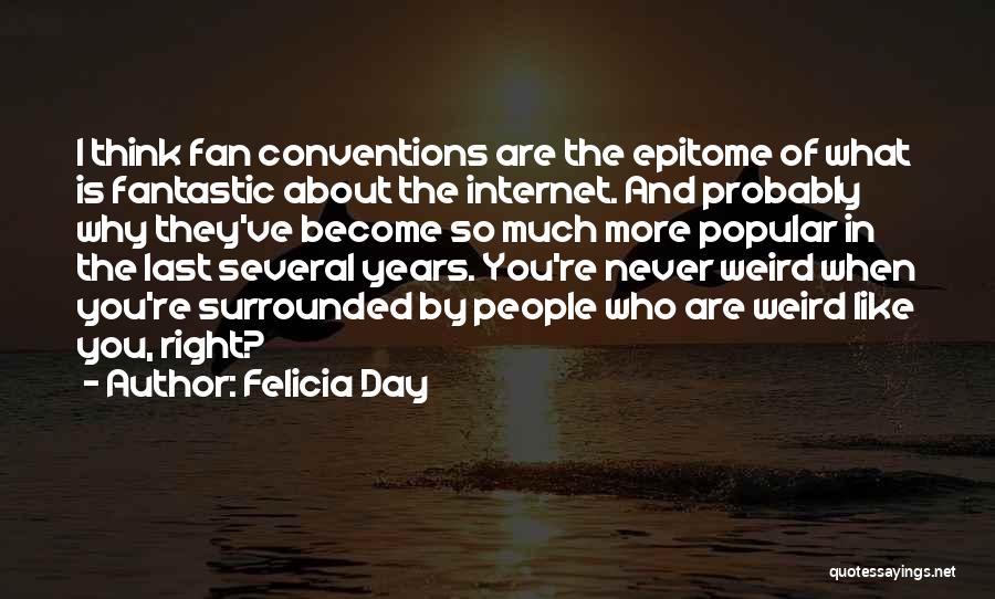 Epitome Quotes By Felicia Day