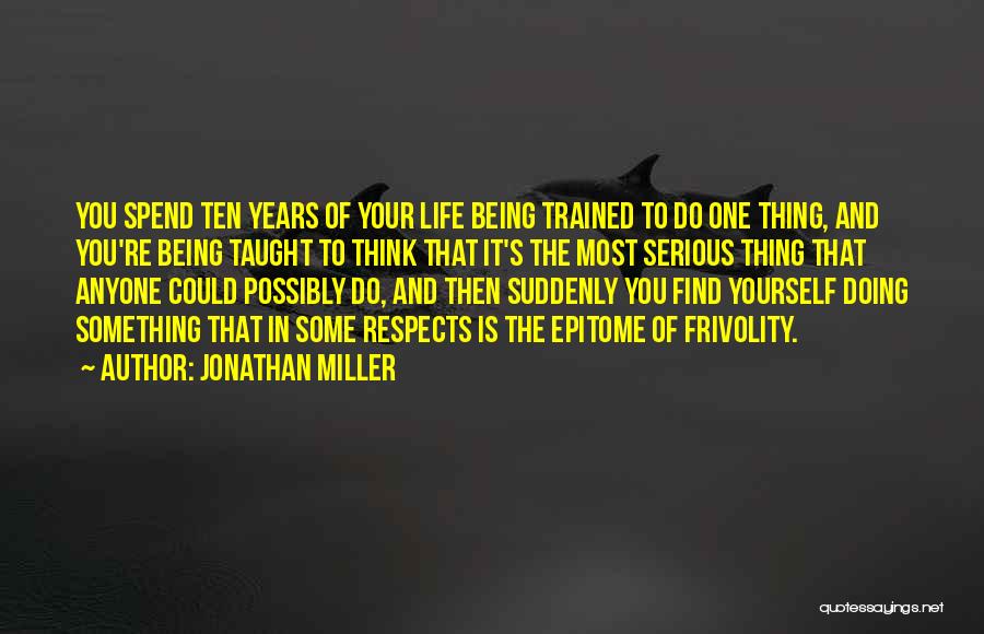 Epitome Quotes By Jonathan Miller