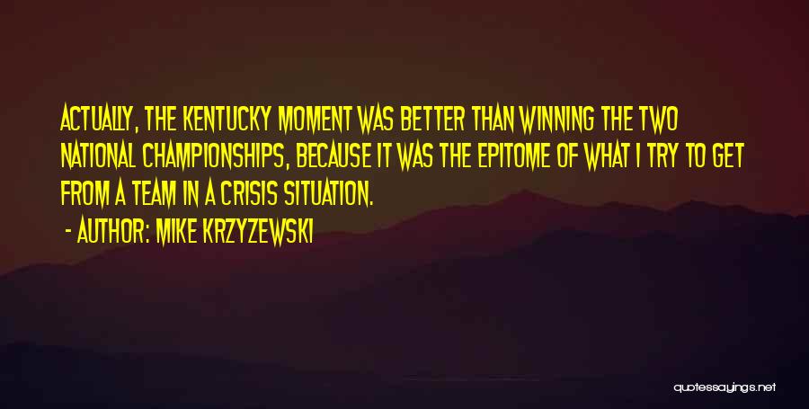 Epitome Quotes By Mike Krzyzewski