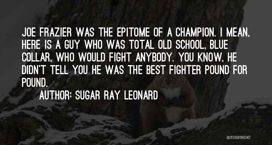 Epitome Quotes By Sugar Ray Leonard