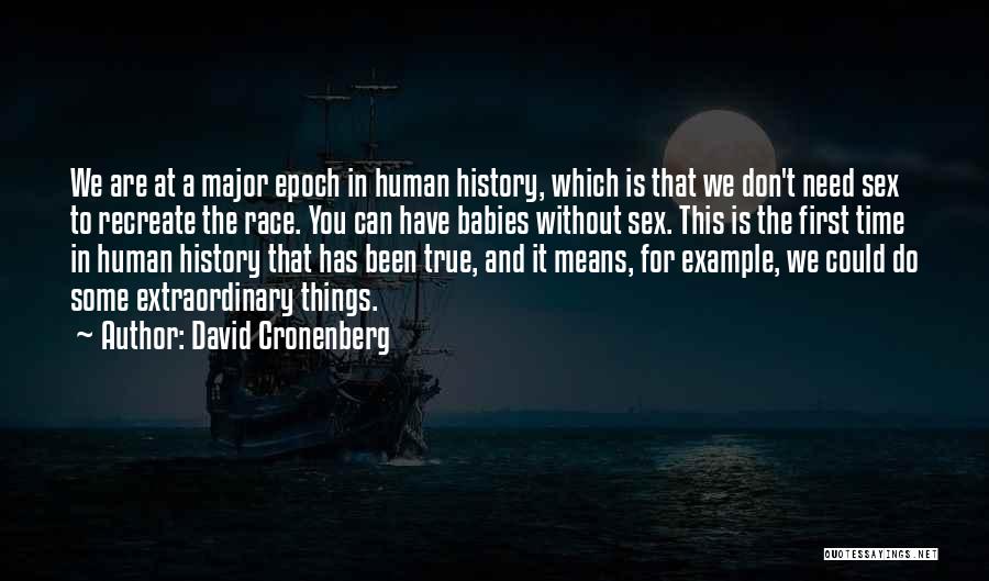 Epoch Quotes By David Cronenberg