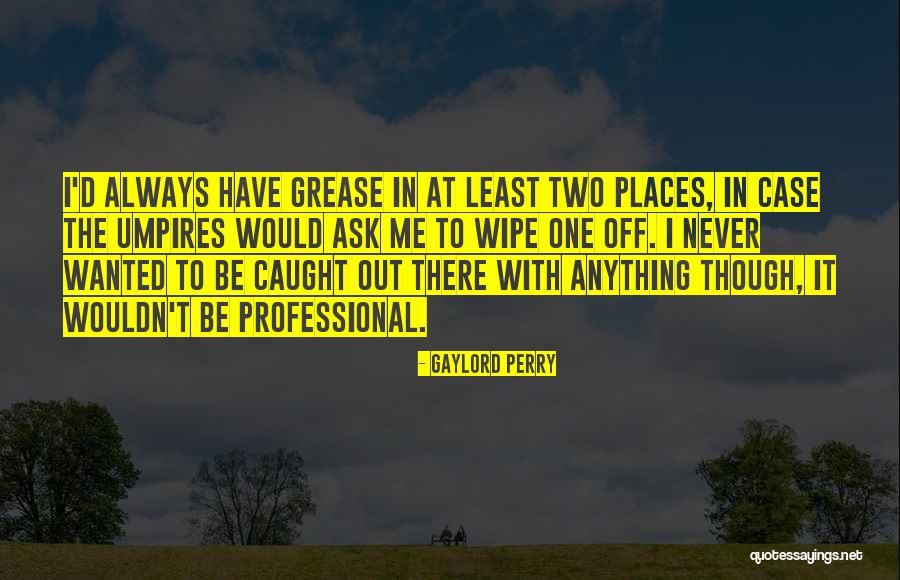 Epopee Quotes By Gaylord Perry Epopee Quotes By Gaylord Perry