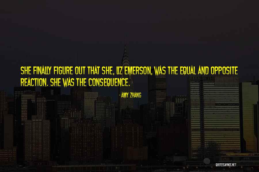 Equal And Opposite Reaction Quotes By Amy Zhang Equal And Opposite Reaction Quotes By Amy Zhang
