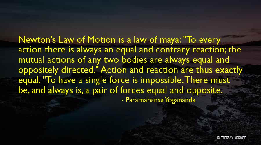 Equal And Opposite Reaction Quotes By Paramahansa Yogananda Equal And Opposite Reaction Quotes By Paramahansa Yogananda