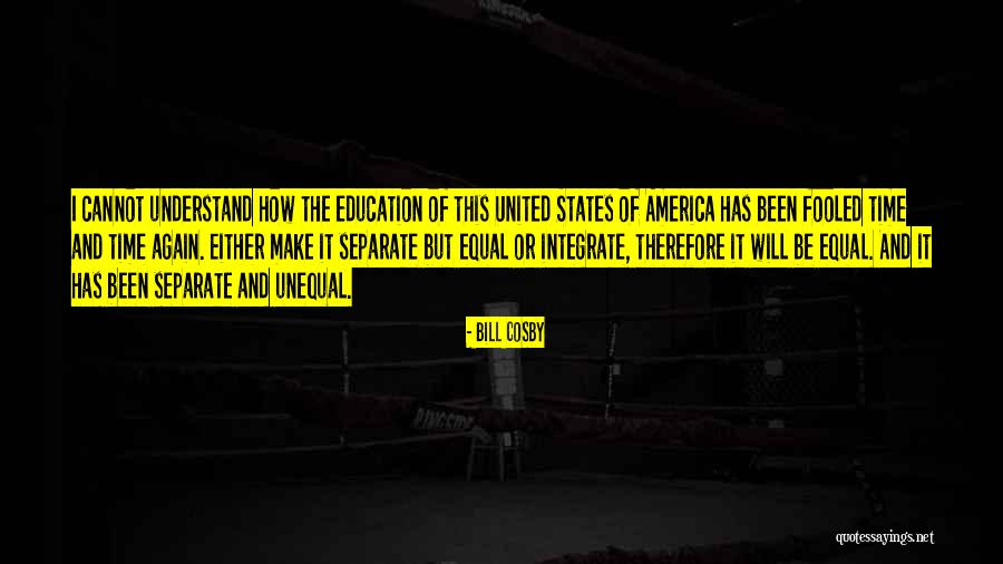 Equal Education For All Quotes By Bill Cosby