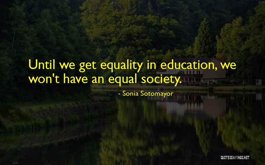 Equal Education For All Quotes By Sonia Sotomayor