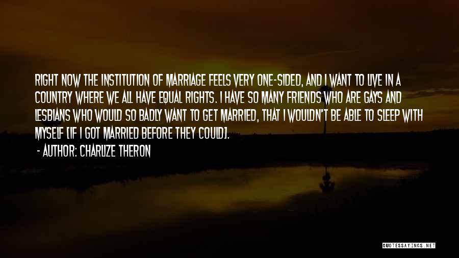 Equal Gay Rights Quotes By Charlize Theron