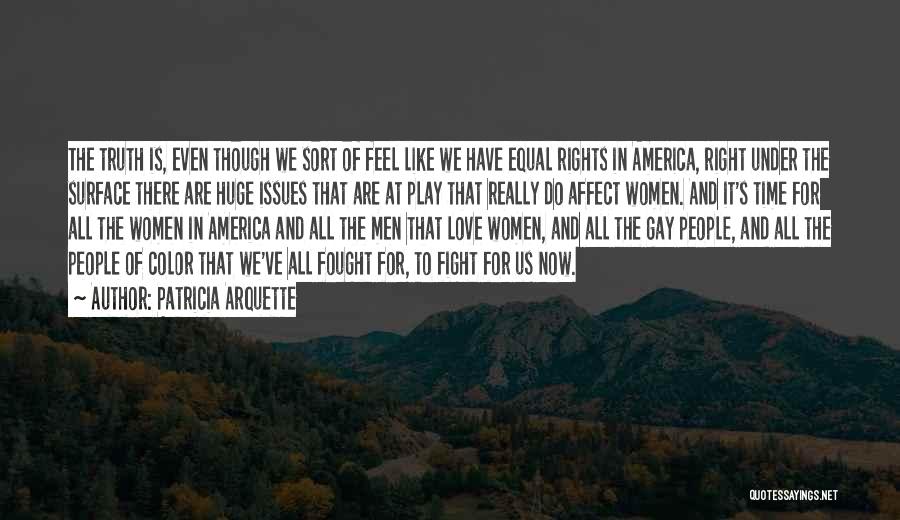 Equal Gay Rights Quotes By Patricia Arquette
