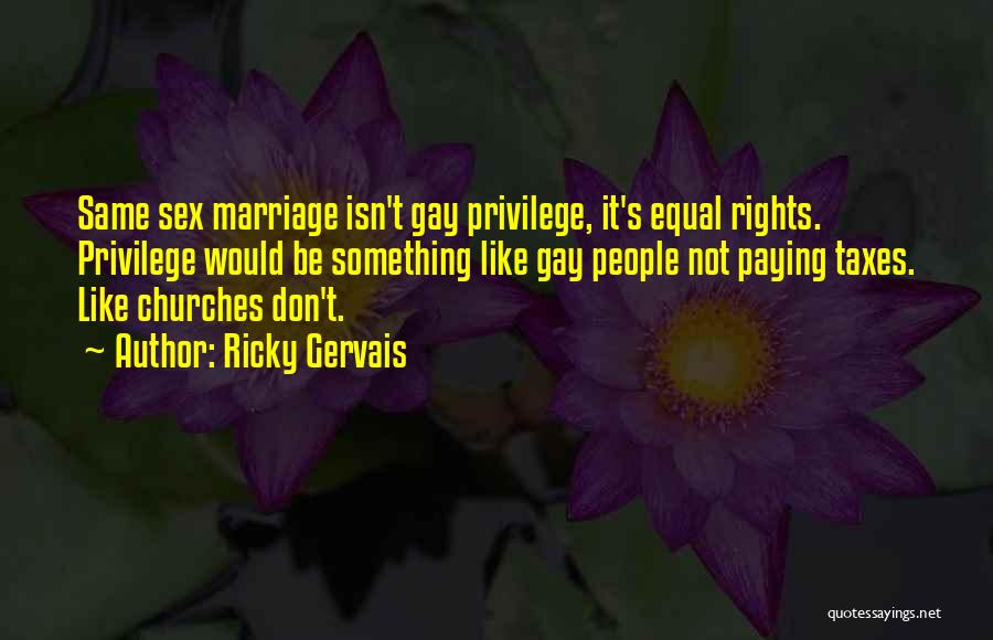 Equal Gay Rights Quotes By Ricky Gervais