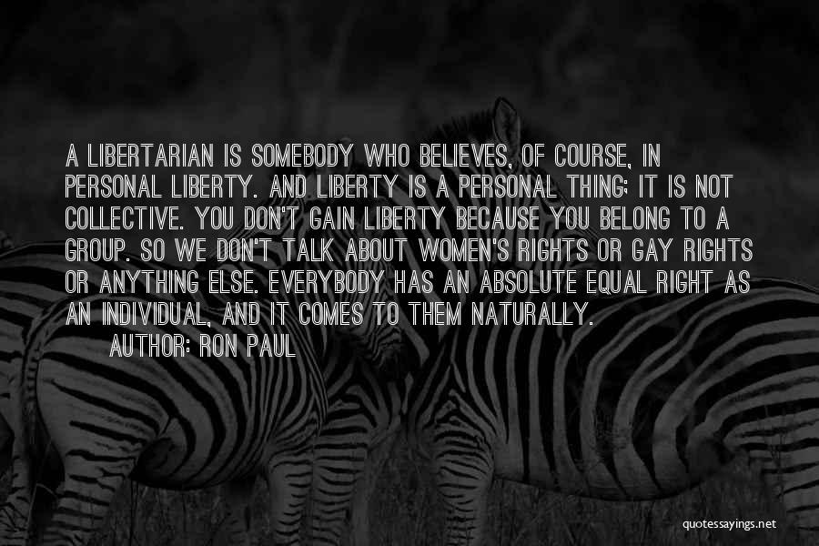 Equal Gay Rights Quotes By Ron Paul