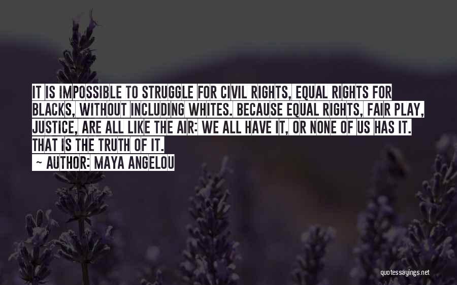 Equal Justice For All Quotes By Maya Angelou