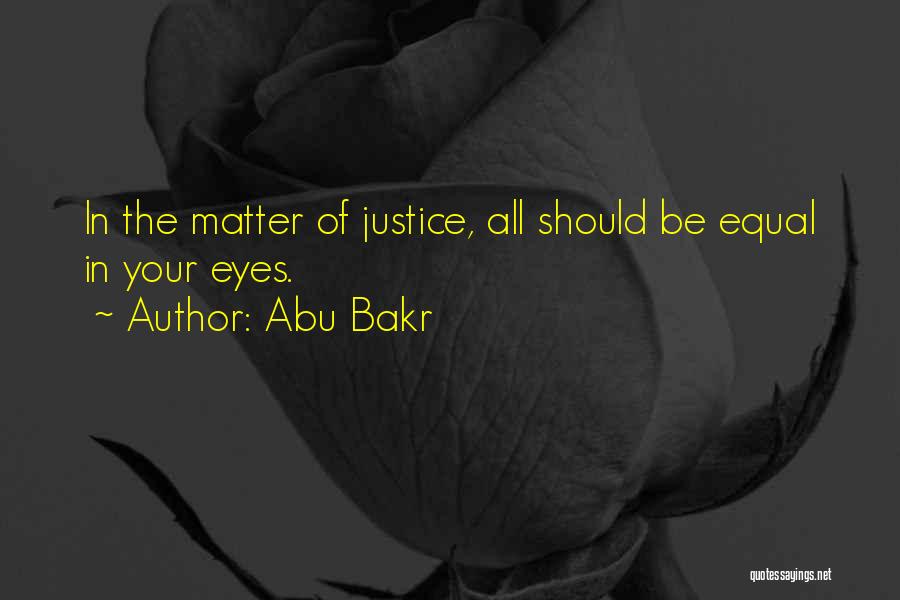 Equal Justice Quotes By Abu Bakr