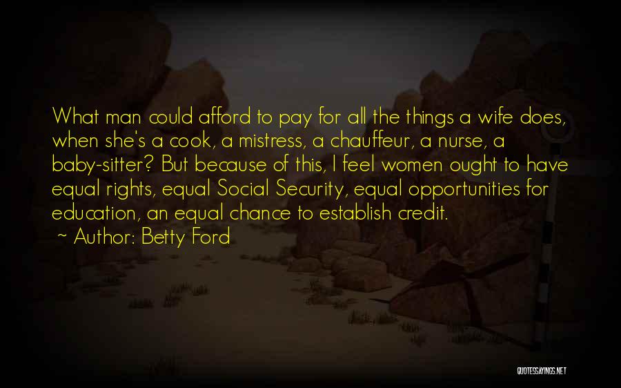 Equal Pay Rights Quotes By Betty Ford