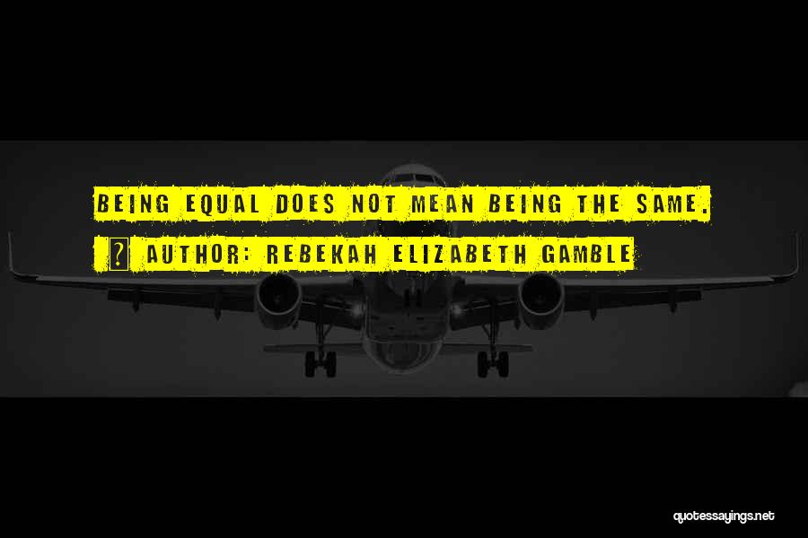 Equal Race Quotes By Rebekah Elizabeth Gamble