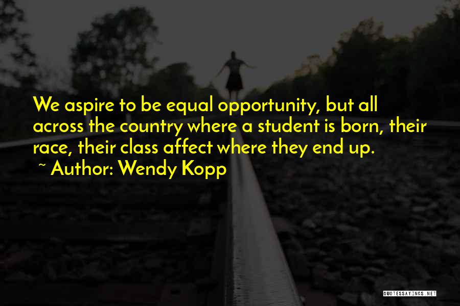 Equal Race Quotes By Wendy Kopp