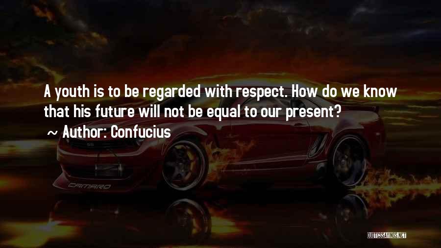 Equal Respect Quotes By Confucius