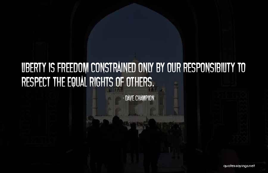 Equal Respect Quotes By Dave Champion Equal Respect Quotes By Dave Champion
